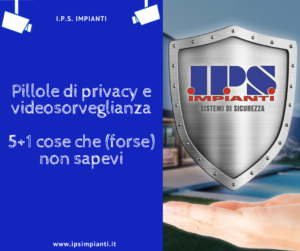 Pillole di Privacy e Videosorveglianza